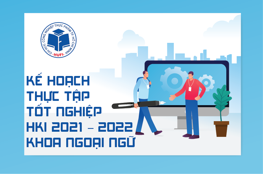 Kế hoạch thực tập tốt nghiệp hk1 2021 – 2022 - khoa ngoại ngữ